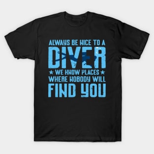 Always Be Nice To A Diver Shirt Funny Scuba Diving Diver T-Shirt